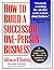 How to Build a Successful One-Person Business: A Common-Sense Guide to Starting and Growing a Company