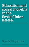 Education and Social Mobility in the Soviet Union 1921–1934 (Cambridge Russian, Soviet and Post-Soviet Studies, Series Number 27)