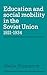 Education and Social Mobility in the Soviet Union 1921–1934 (Cambridge Russian, Soviet and Post-Soviet Studies, Series Number 27)