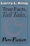 True Facts, Tall Tales, and Pure Fiction (Southwestern Writers Collection Series)