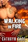 Walking in Fire by Cathryn Cade