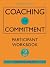 Coaching for Commitment: Participant Workbook 1