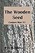 The Wooden Seed (Conjure Ma...