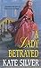 A Lady Betrayed (And One fo...