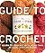 The Chicks with Sticks Guide to Crochet: Learn to Crochet with More Than 30 Cool, Easy Patterns (Chicks with Sticks (Paperback))