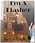 I'm a Flasher (Flashing my ...