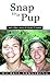 Snap to It Pup: And Other Tales of Great Friends