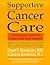 Supportive Cancer Care: The Complete Guide for Patients and Their Families