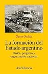 La formación del Estado argentino. Orden, progreso y organiza... by Oscar Oszlak