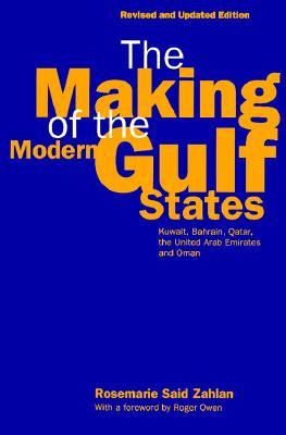 The Making of the Modern Gulf States: Kuwait, Bahrain, Qatar, the United Arab Emirates and Oman (Paperback)
