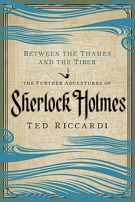Between the Thames and the Tiber: The Further Adventures of Sherlock Holmes (Hardcover)