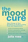 The Mood Cure by Julia  Ross
