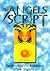 The Angels' Script : The Power of the Archangels at Your Fingertips