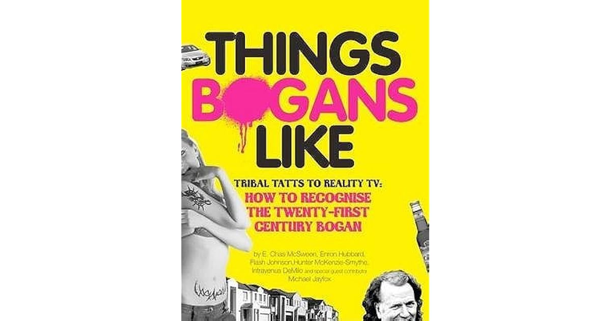 Things Bogans Like Tribal Tatts to Reality TV How to Recognise the