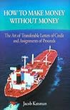 How to Make Money Without Money: The Art of Transferable Letters of Credit and Assignments of the Proceeds