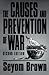 The Causes and Prevention of War