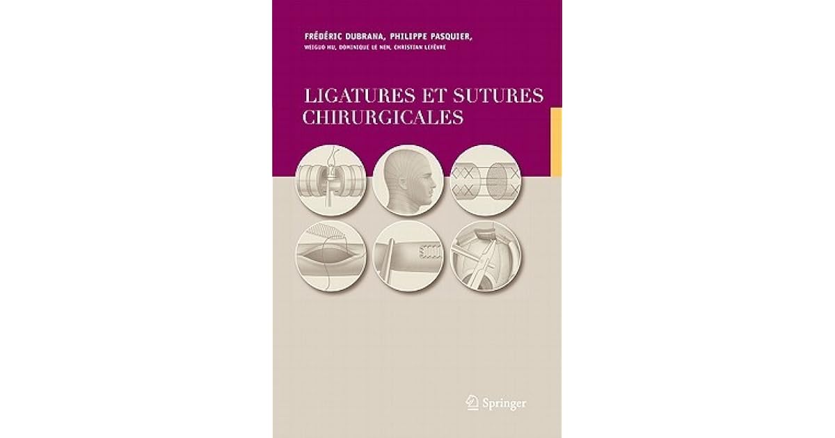 Ligatures Et Sutures Chirurgicales by Frédéric Dubrana