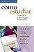 Como Estudiar : Tecnicas Y Recursos Para Estudiantes / How to Study (Spanish Edition)