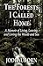The Forests I Called Home: A Memoir of Living, Leaving, and Loving the Woods and Sea