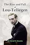 The Rise and Fall of Lou-Tellegen by David W. Menefee