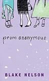 Prom Anonymous by Blake Nelson