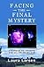 Facing the Final Mystery: A Guidebook for Discussing End-Of-Life Issues Now