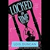 Locked in Time by Lois Duncan