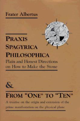Praxis Spagyrica Philosophica Plain and Honest Directions on How to Make the Stone (Hardcover)