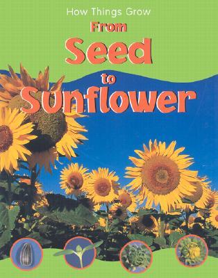 From Seed to Sunflower (Library Binding)
