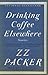 Drinking Coffee Elsewhere by Z.Z. Packer