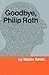 Goodbye, Philip Roth