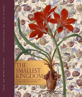The Smallest Kingdom: Plants and Plant Collectors at the Cape of Good Hope (Hardcover)