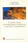 El Sector Salud En La Republica Argentina (Sección de obras de administración pública) (Spanish Edition)