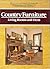 Country furniture: Living rooms and dens (Build-it-better-yourself woodworking projects)