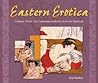 EASTERN EROTICA: Chinese, Indian, and Japanese Eroticism in Art and Literature (Essence of Erotica series)