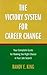 The Victory System for Career Change  by Randy King
