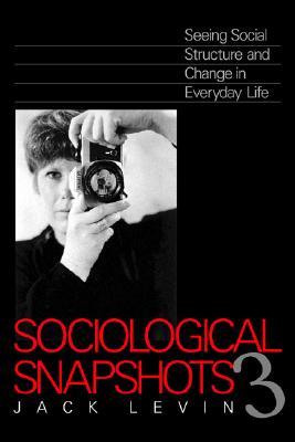 Sociological Snapshots: Seeing Social Structure and Change in Everyday Life (Paperback)