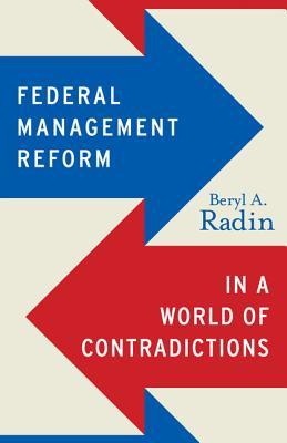 Federal Management Reform in a World of Contradictions (Public Management and Change)
