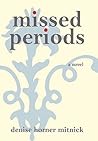 Missed Periods: A Novel