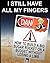 I Still Have All My Fingers