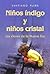 Ninos indigo y ninos cristal: las claves de la Nueva Era (Spanish Edition)