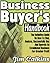 Business Buyer's Handbook: The Definitive Guide on How to Find, Analyze, Successfully Buy and Operate an Established Business for Greater Profit