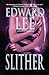 Slither by Edward Lee Slither by Edward Lee