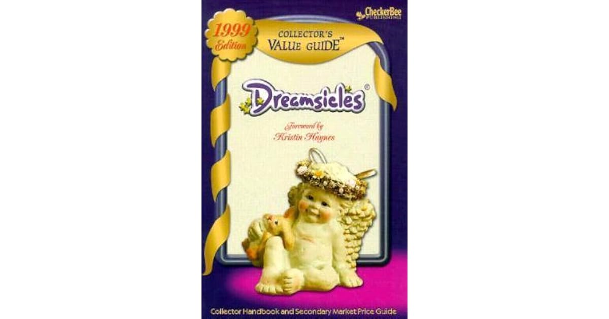 Dreamsicles Collector's Value Guide, 1999 by Kristin Haynes