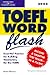 TOEFL Word Flash 2002: Essential Practice for Building Vocabulary for the TOEFL