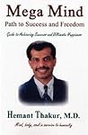 Mega Mind: Path to Success and Freedom: Guide to Achieving Success and Ultimate Happiness