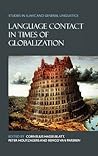 Language Contact in Times of Globalization (Studies in Slavic and General Linguistics, 38) Language Contact in Times of Globalization (Studies in Slavic and General Linguistics, 38)
