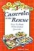 Casseroles to the Rescue: Easy-To-Make Home-Cooked Casseroles