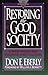 Restoring the Good Society by Don E. Eberly
