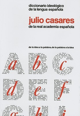 Diccionario ideológico de la lengua española: Desde la idea a la palabra, desde la palabra a la idea (Hardcover)